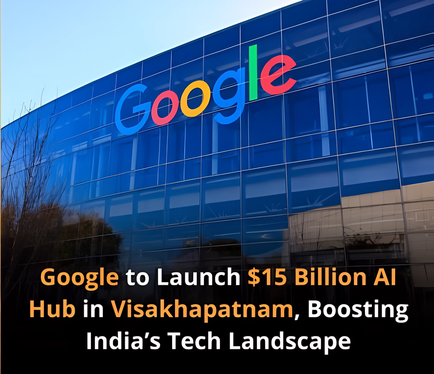 Google Announces $15 Billion Investment for India’s First AI Hub in Visakhapatnam